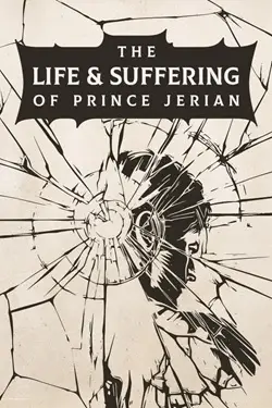 The Life and Suffering of Prince Jerian