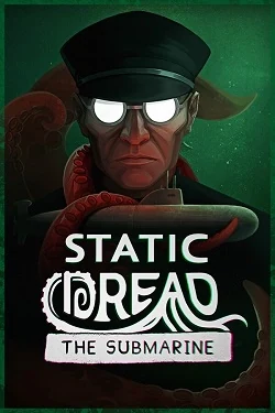 Static Dread: The Submarine