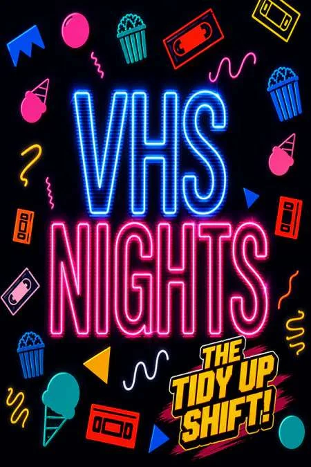 VHS Nights: The Tidy Up Shift